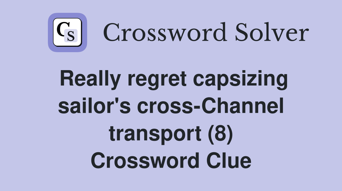 Really regret capsizing sailor's crossChannel transport (8